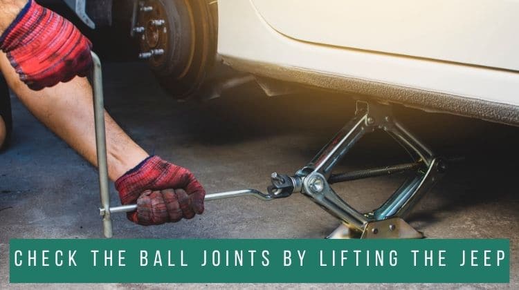 check the ball joints of jeep Tj by lifting the jeep