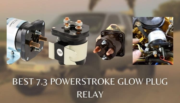Best Glow Plug Relay For 7.3 Powerstroke:
