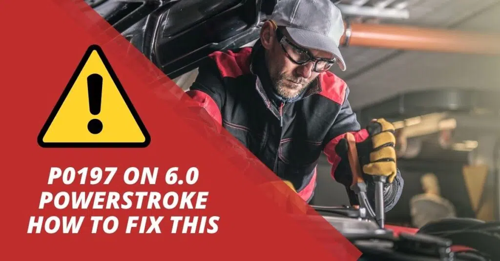 What is code P0197 on 6.0 Powerstroke and how to fix it?