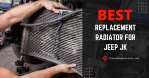 Best Replacement Radiator For Jeep JK: 8 Top Picks! » Drive Now Automotive