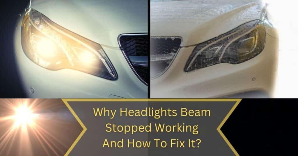 Why Headlights Beam Stopped Working And How To Fix It?
