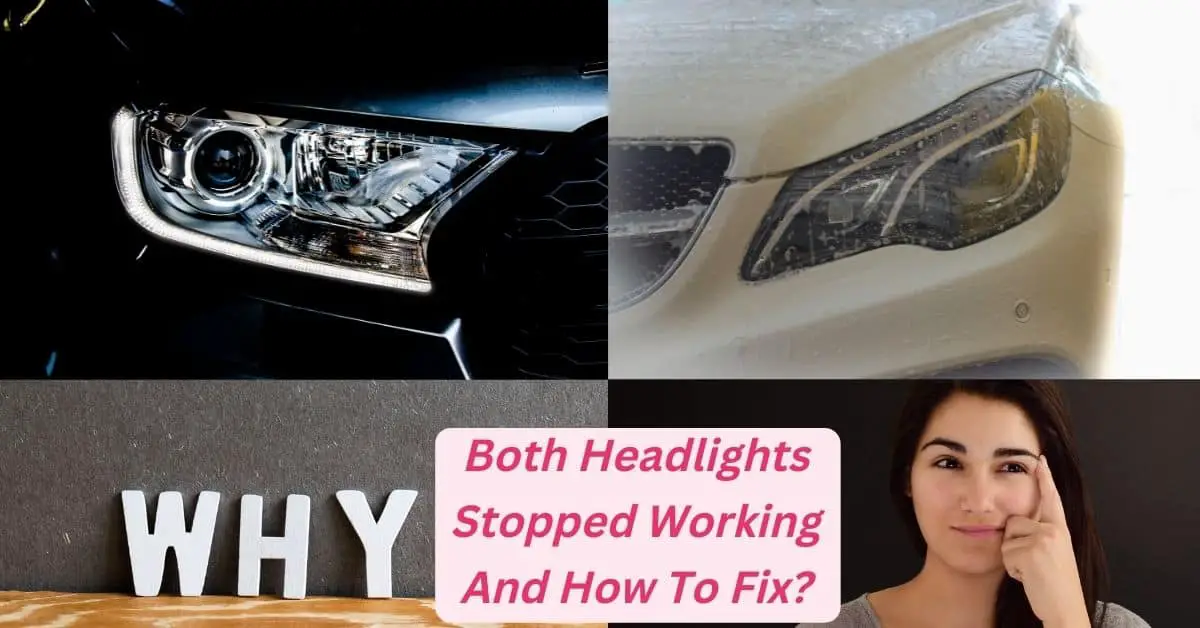 Both Headlights Not Working Causes And Fixes