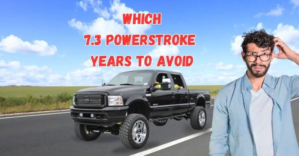 which 7.3 powerstroke years to avoid