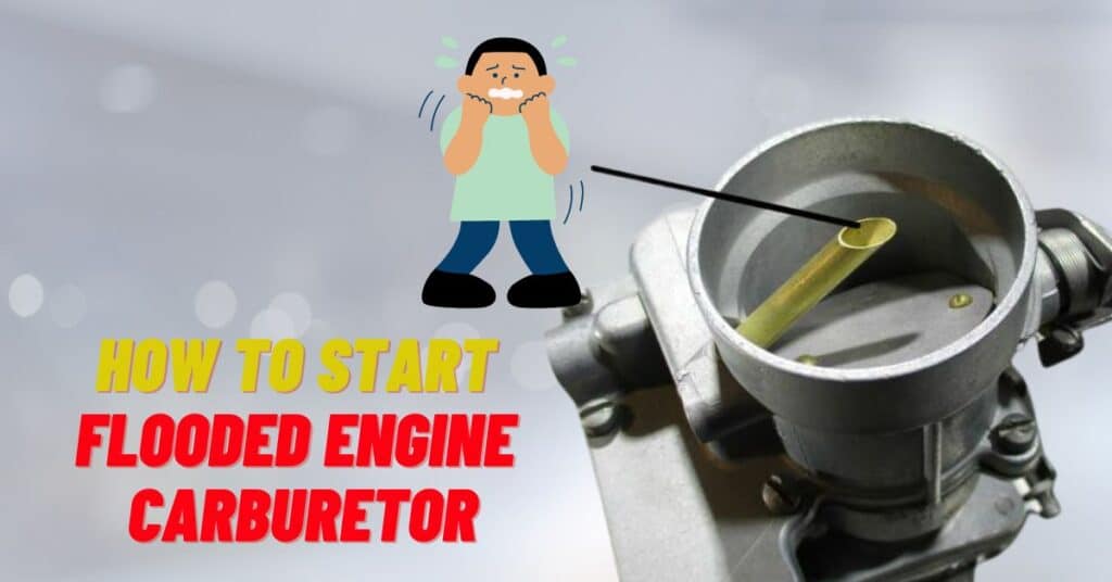 How To Start A Flooded Engine Carburetor